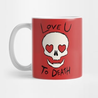 Love U to Death Mug